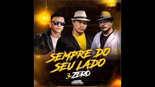 3 Zero - Sempre do seu Lado (Master Produtora)2020