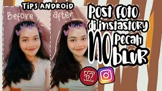 Cara post foto Instastory no pecah/blur | Solusi Instastory android Mia