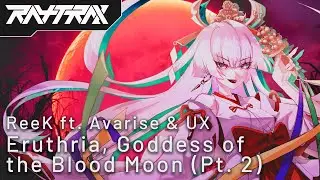 [RTRX-08] ReeK - Goddess of the Bloodmoon Part II Ft UX & Avarise