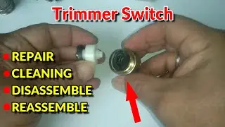 Trimmer switch cleaning, disassemble and reassemble