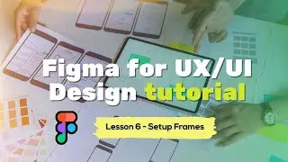 Set up frames & working with pages - UX/UI Design [Lesson 6] | ITedge Systems Inc