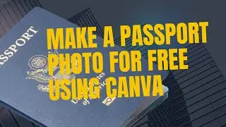 How to Make Passport Photo for FREE on Canva