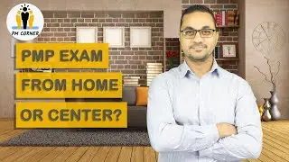PM-Corner- PMP Exam from Home or Center ?