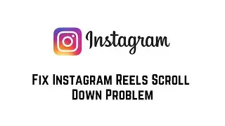 Instagram Reels Scroll Down Problem | How To Fix Instagram Reels Scrolling Down Problem