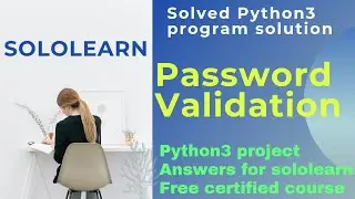 password validation python3 project answer sololearn free Certificate courses