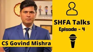 CS Govind Mishra's Life Journey in his words | SHFA Talks | Episode-4 | CA Rajendra Sah