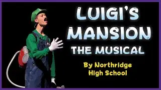 Luigi's Mansion: The Musical LIVE - By Northridge High School (Layton, Utah)