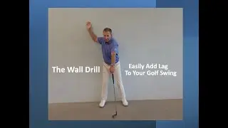 Ingrain Lag Into your Golf Swing - The Wall Drill
