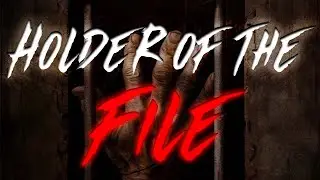 Holder of the File - Holder Series - Ritual Creepypasta