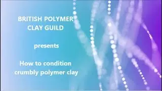 How to condition old crumbly polymer clay