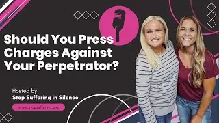 Should You Press Charges Against Your Perpetrator