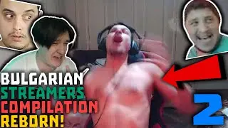 Bulgarian Streamers Compilation REBORN #2