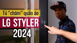 Trên tay LG Styler 2024: hoàn thiện hơn giải pháp chăm sóc quần áo đặc biệt