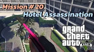 GTA 5 Mission # 20 HOTEL ASSASSINATION Game-Play Walkthrough PC