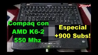 Video Especial por +900 suscritos: Laptop retro Compaq con AMD K6-2 a 550 Mhz y 160 Megas de ram.