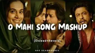 O mahi song mashup  love song mashup Best Bollywood o mahi lofi song love lofi song#omahisong1080p