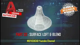 [PART 33] AutoCAD 2021 Surface Loft And Blend Essential Training For Beginner