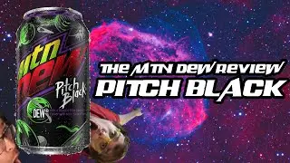 The Mtn Dew Review - Pitch Black