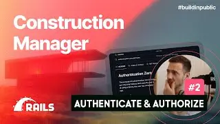 Authentication & Authorization with Rails - Construction Manager - Part 2