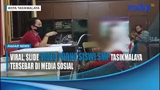 VIRAL, SLIDE VIDEO PORNO SISWI SMP TASIKMALAYA TERSEBAR DI  |  RADAR NEWS