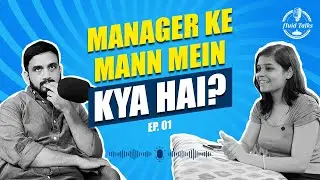 ‘Manager Ke Mann Mein Kya Hai?’ | Fluid Talks | Episode 1 | PODCAST