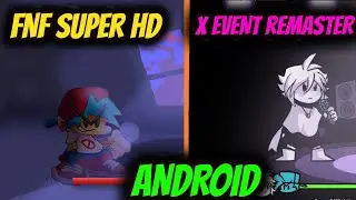 FNF SUPER HD ANDROID e X EVENT REMASTER ANDROID-FRIDAY NIGHT FUNKIN MODS ANDROID