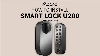 How to install Aqara Smart Lock U200 (EU Cylinder)?