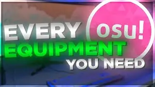 EVERY EQUIPMENT YOU NEED TO KNOW for osu!