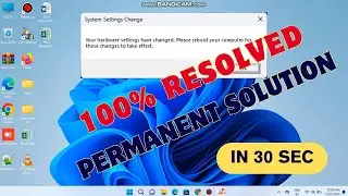 Fix Your hardware settings have changed  pls reboot your computer for these changes to take effect