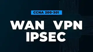 WAN, VPN, and IPsec | FREE CCNA 200-301 Cisco Course