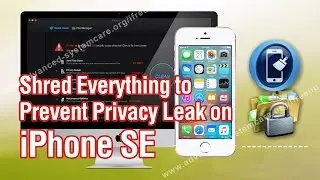 How to Shred Everything to Prevent Privacy Leak on iPhone SE