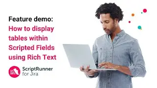 How to display tables within Scripted Fields using Rich Text | ScriptRunner for Jira Cloud