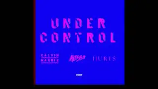 Calvin Harris, Alesso, Hurts - Under Control - KC REMIX