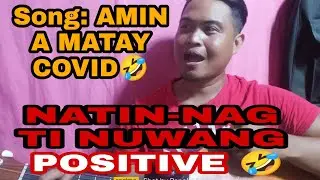 Amin a matay covid (ilocano song parody)