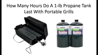 How Many Hours Do A 1-lb Propane Tank Last Before It Is Empty Using A Portable Grill