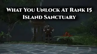 FFXIV Island Sanctuary Rank 15 Unlocks Guide