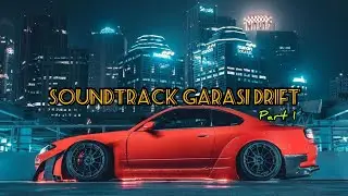 Soundtrack Garasi Drift Terbaru [PART 1]