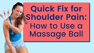Quick Fix for Shoulder Pain: How to Use a Massage Ball