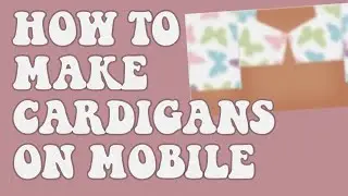 HOW TO MAKE CARDIGANS ON ROBLOX MOBILE || 2021 || EASY AND EXPLAINED!