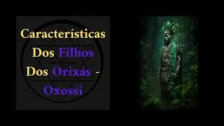 CARACTERÍSTICAS DOS FILHOS DOS ORIXÁS - OXOSSI