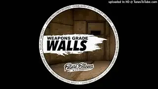 Weapons Grade - Walls