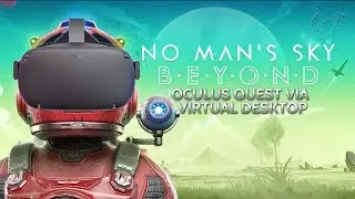 No Man's Sky on Oculus Quest via Virtual Desktop