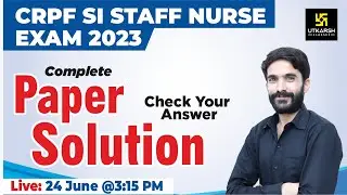 CRPF SI STAFF Nurse Exam 2023 Complete Paper Solution | CRPF SI STAFF Nurse Answer Key |By Raju Sir