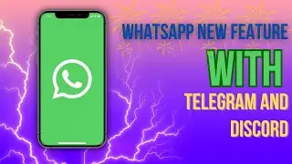 WhatsApp New update including Telegram and Discord in Whatsapp