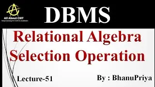 Relational Algebra Selection Operation | Explanation by BhanuPriya | Lec-51 |