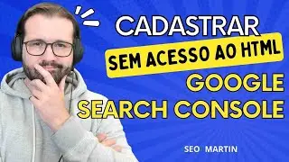 Tem como se cadastrar no Google Search Console sem acesso ao Html do Site? 