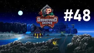 Песня Шармэль ➤ Graveyard Keeper ➤ Прохождение #48