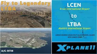LCEN (Ercan) to LTBA (Atatürk) | Legendary LTBA | X-PLANE 11 | Live