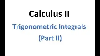 MAT230 Trig Integrals Part 2