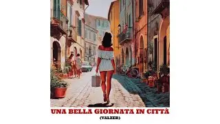 Una bella giornata in città (Valzer)